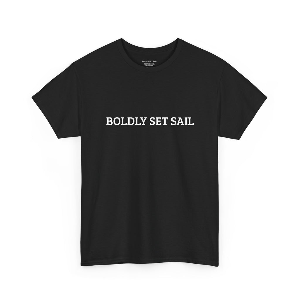 Boldly Set Sail Tee — Minimal Motivational Graphic Shirt ("Bold. Ambitious. Brave.")