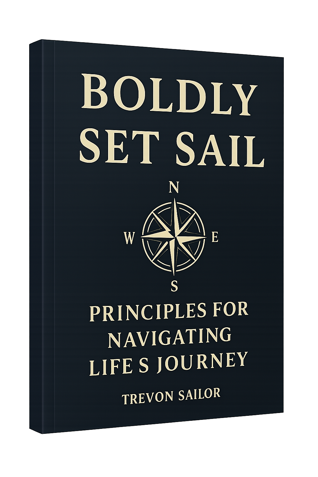 BOLDY SET SAIL: PRINCIPLES FOR NAVIGATING LIFE'S JOURNEY